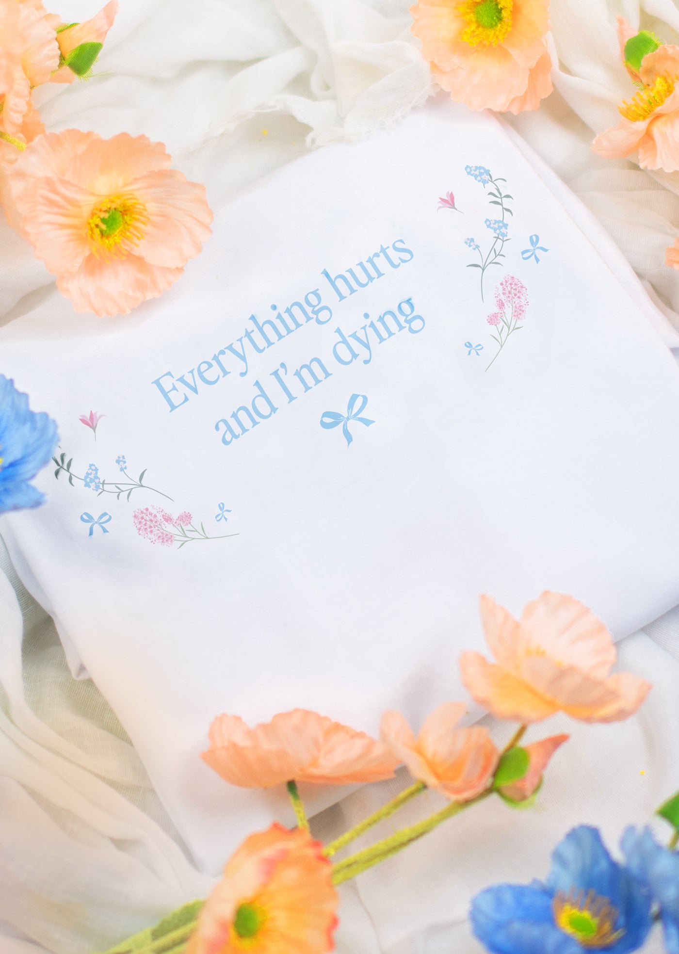 Everything Hurts and I'm Dying Tee